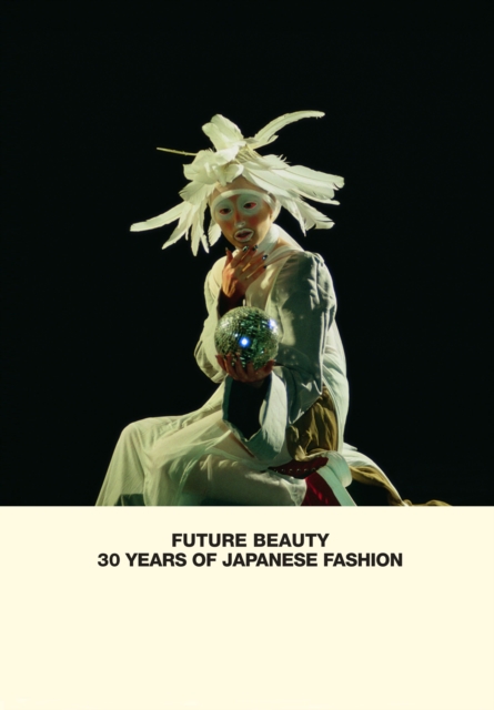 Future Beauty: 30 Years of Japanese Fashion af Akiko Fukai